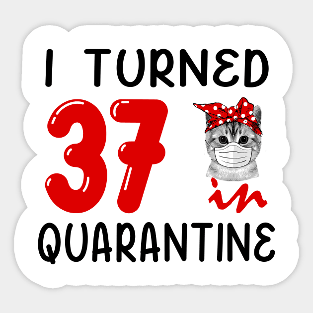 I Turned 37 In Quarantine Funny Cat Facemask Sticker by David Darry